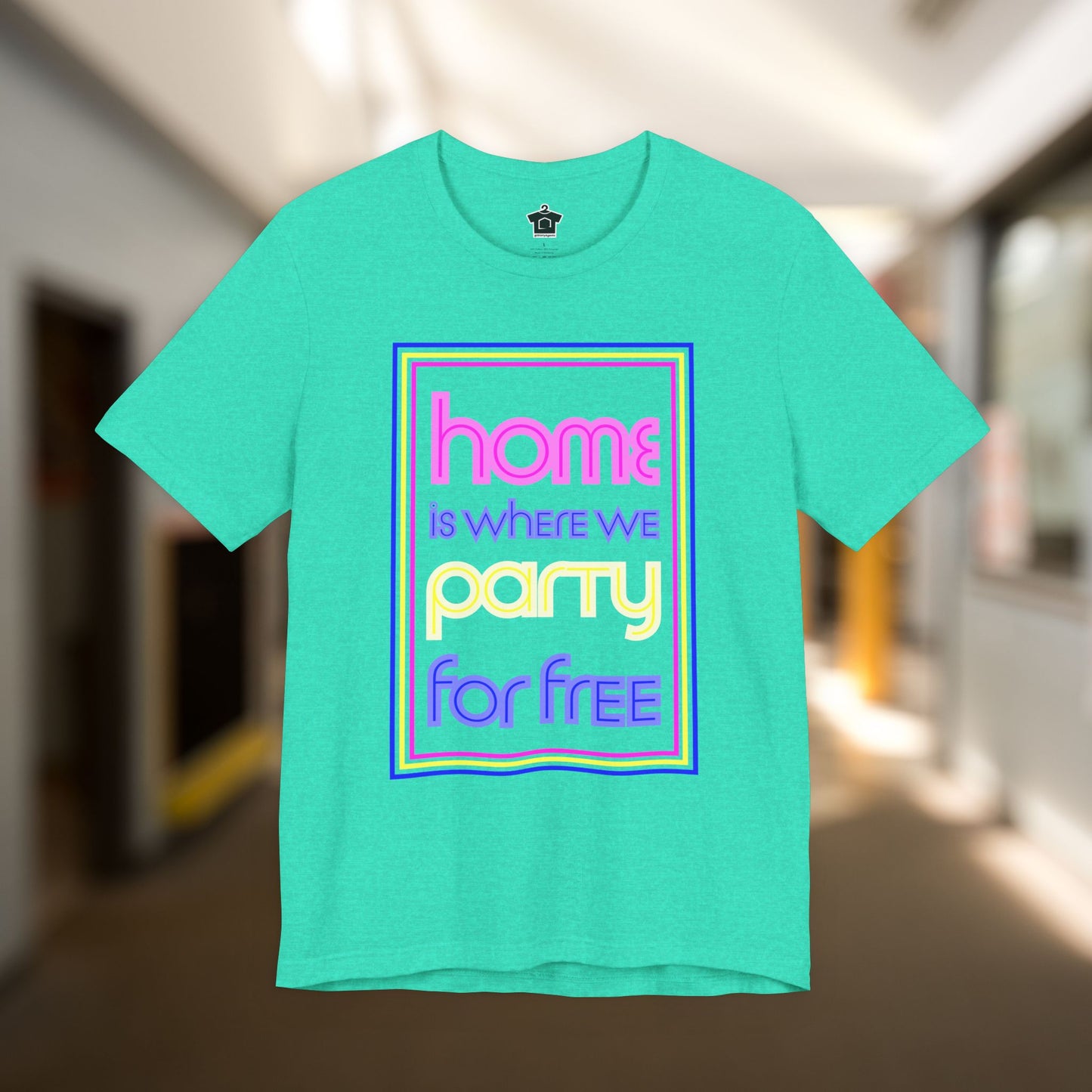 Home is Where We Party for Free T-Shirt