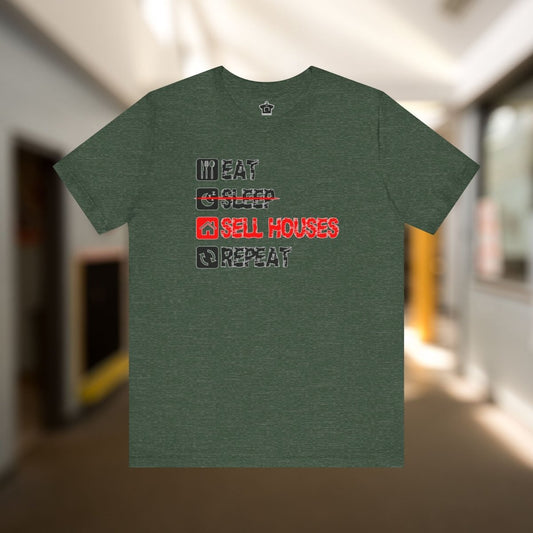 Eat. Sleep. Sell Houses. Repeat. T-Shirt - T-Shirt | ShirtyAgents