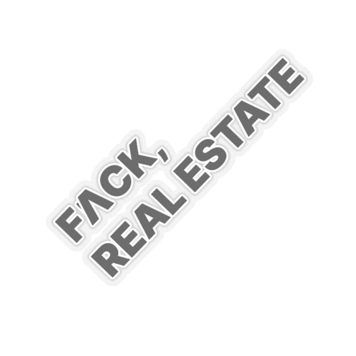 FACK Real Estate Sticker - Paper products | ShirtyAgents