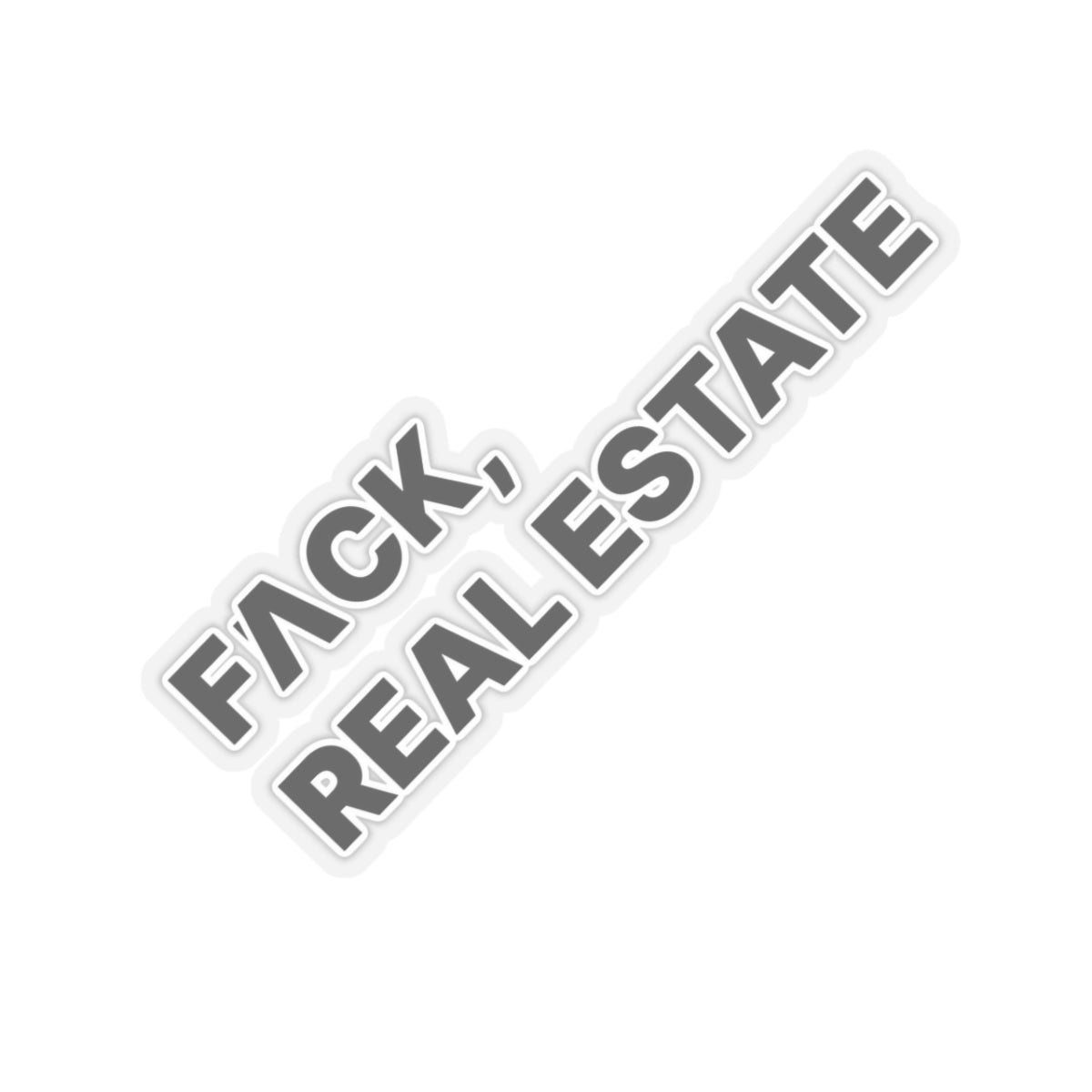 FACK Real Estate Sticker - Paper products | ShirtyAgents