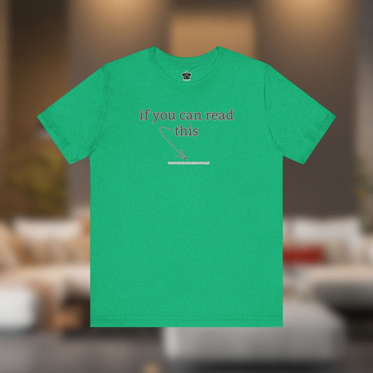 If You Can Read This Tee - T-Shirt | ShirtyAgents