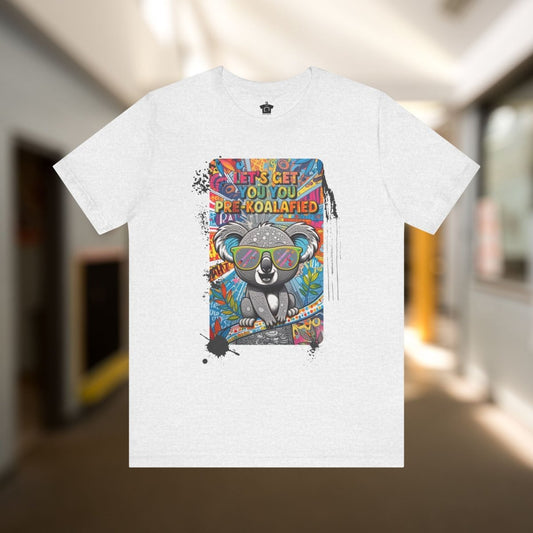 Let's Get You Pre - Koalafied T-Shirt - T-Shirt | ShirtyAgents