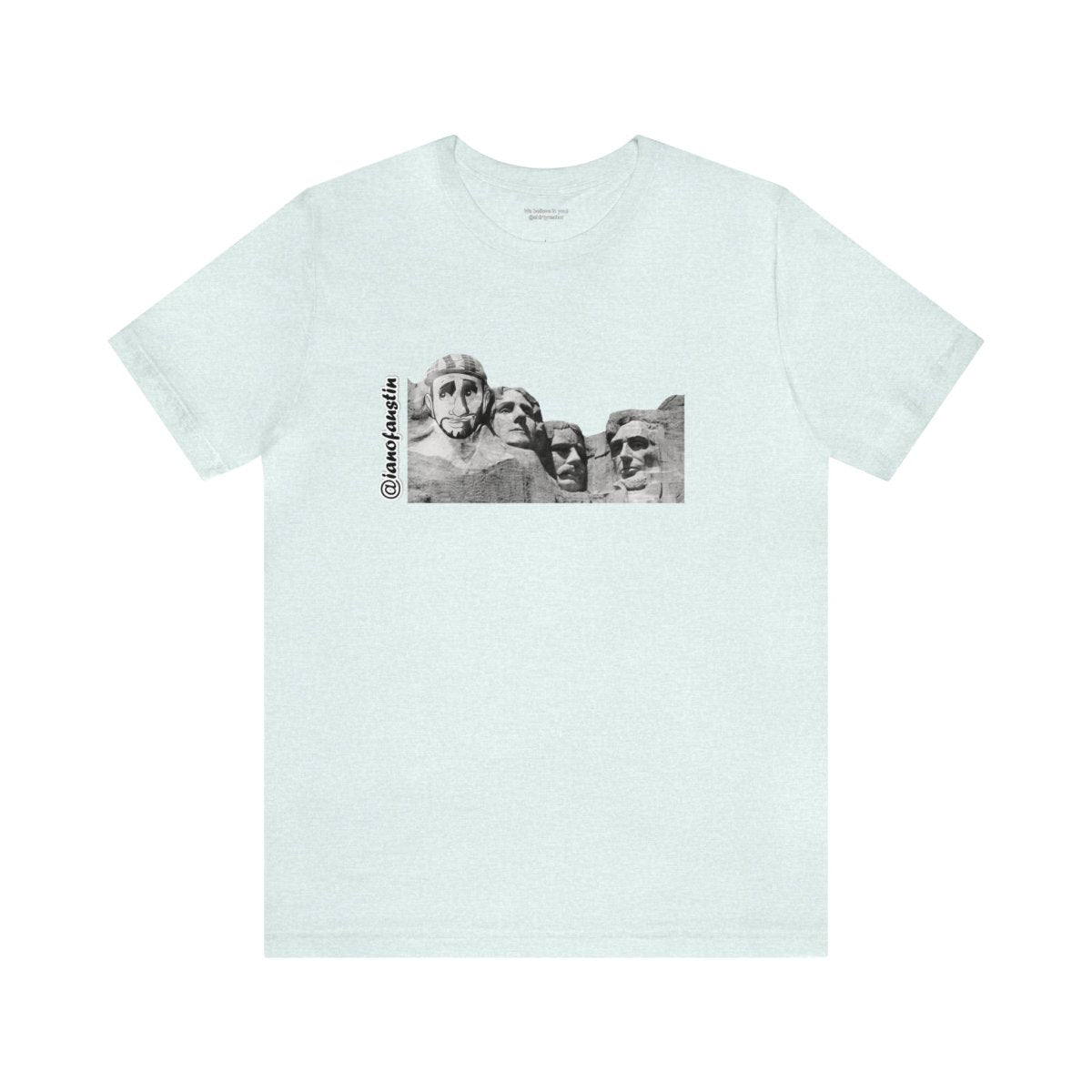 Mount Rushmore's 6th Head #ianofaustin - T-Shirt | ShirtyAgents