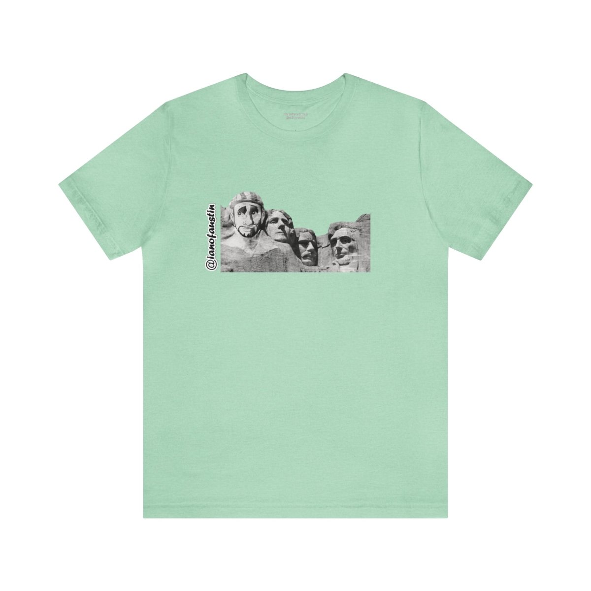 Mount Rushmore's 6th Head #ianofaustin - T-Shirt | ShirtyAgents