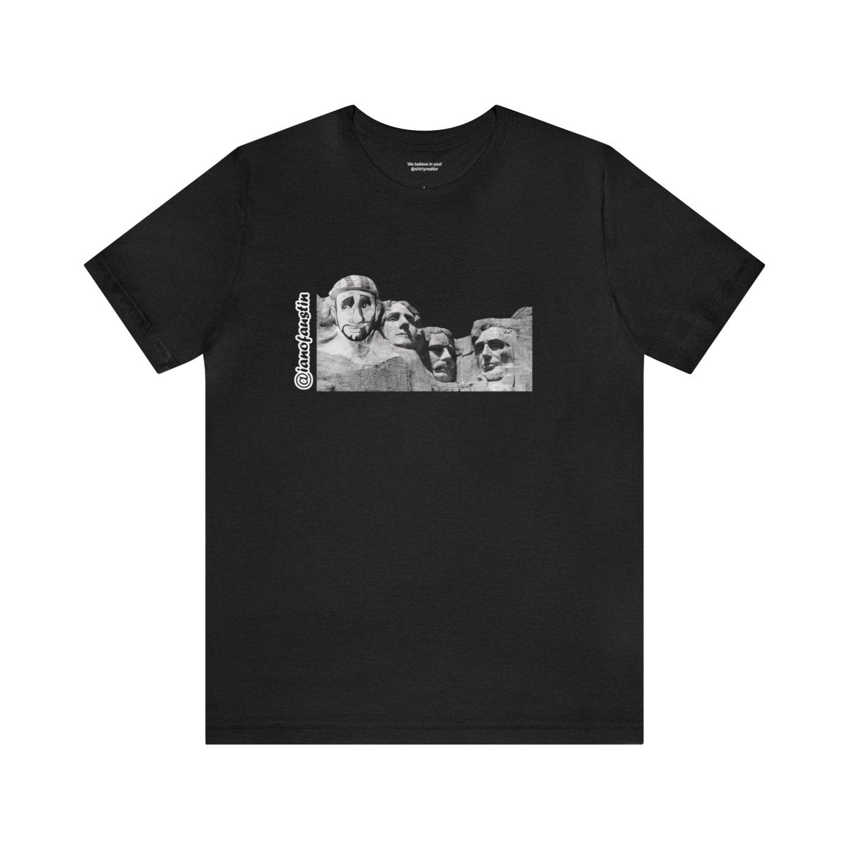 Mount Rushmore's 6th Head #ianofaustin - T-Shirt | ShirtyAgents