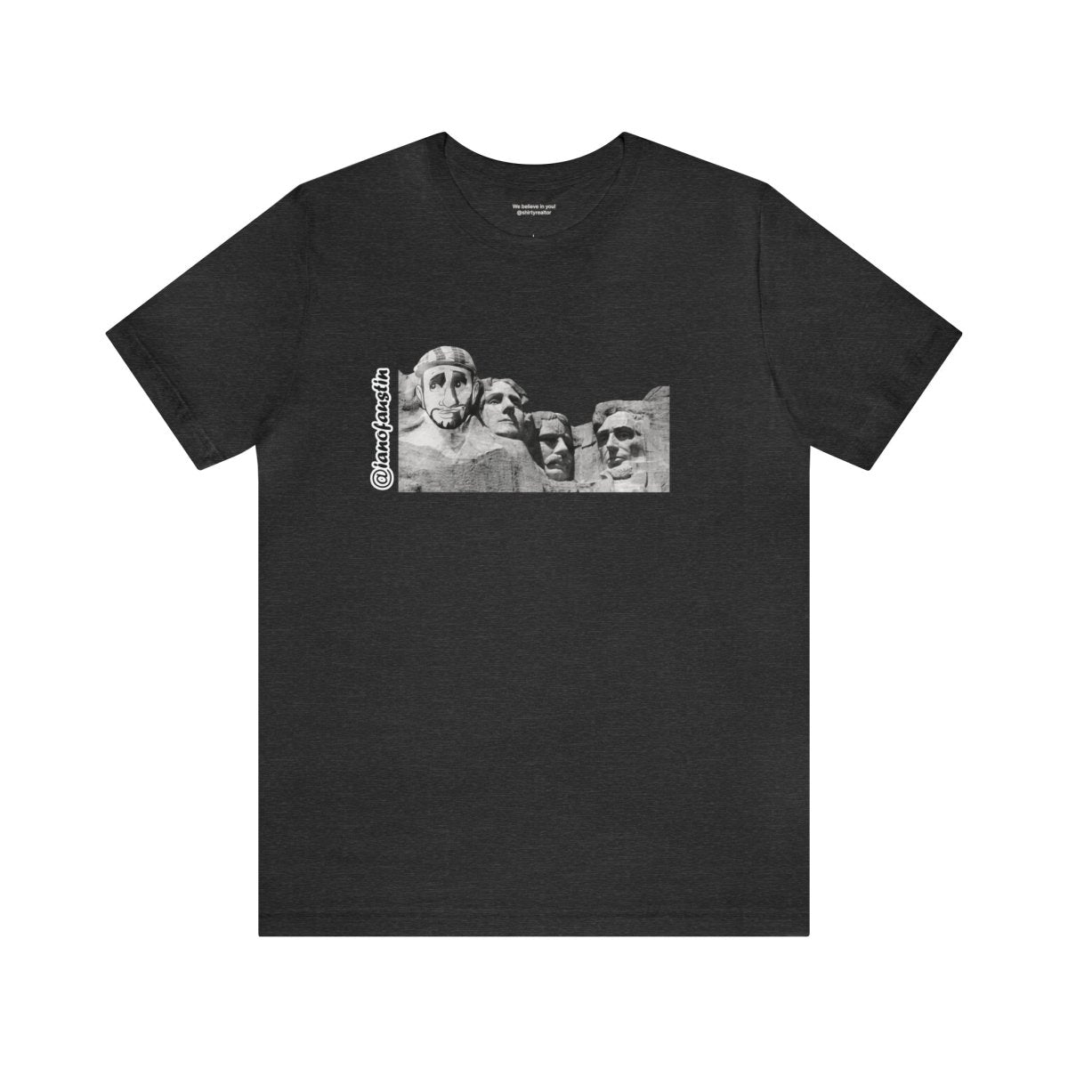 Mount Rushmore's 6th Head #ianofaustin - T-Shirt | ShirtyAgents