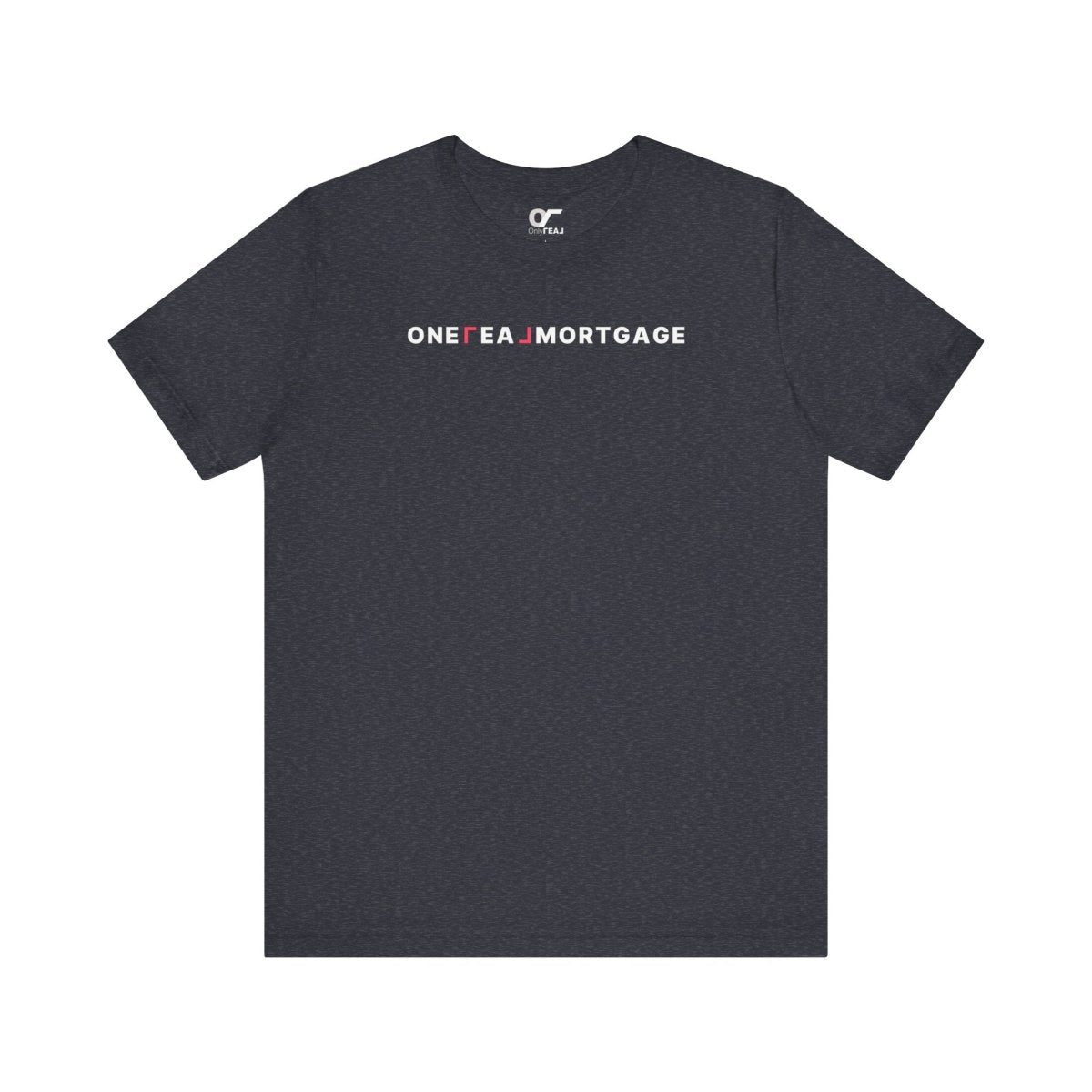 ONE REAL Mortgage Contrast Logo Text - T-Shirt | ShirtyAgents