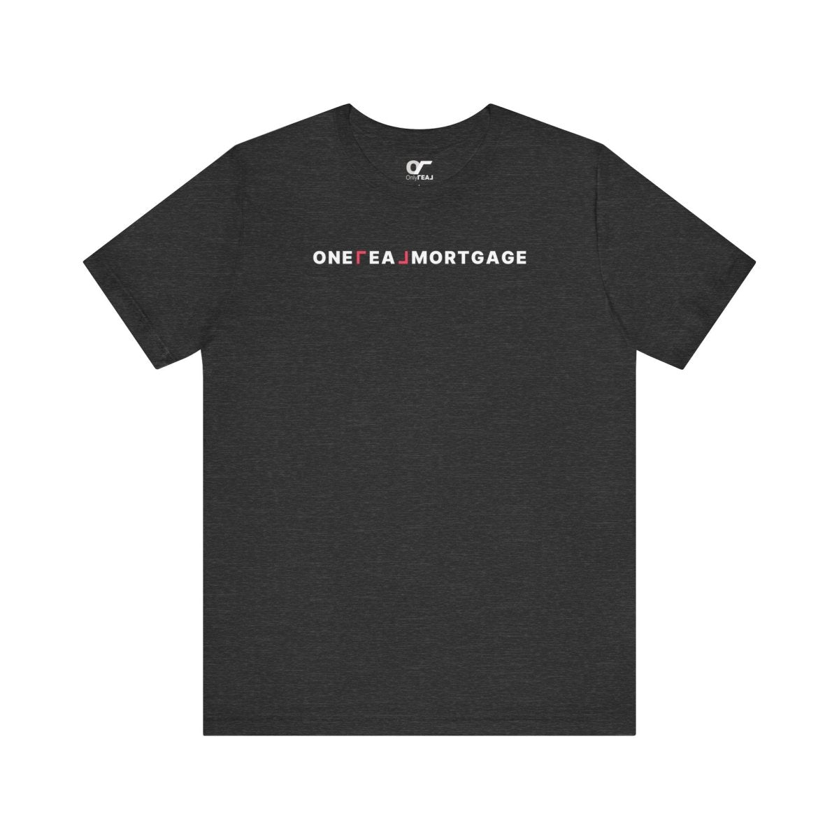 ONE REAL Mortgage Contrast Logo Text - T-Shirt | ShirtyAgents