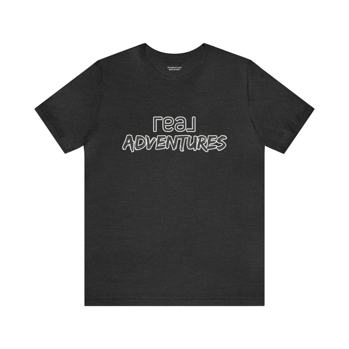 REAL Adventures Grey - T-Shirt | ShirtyAgents