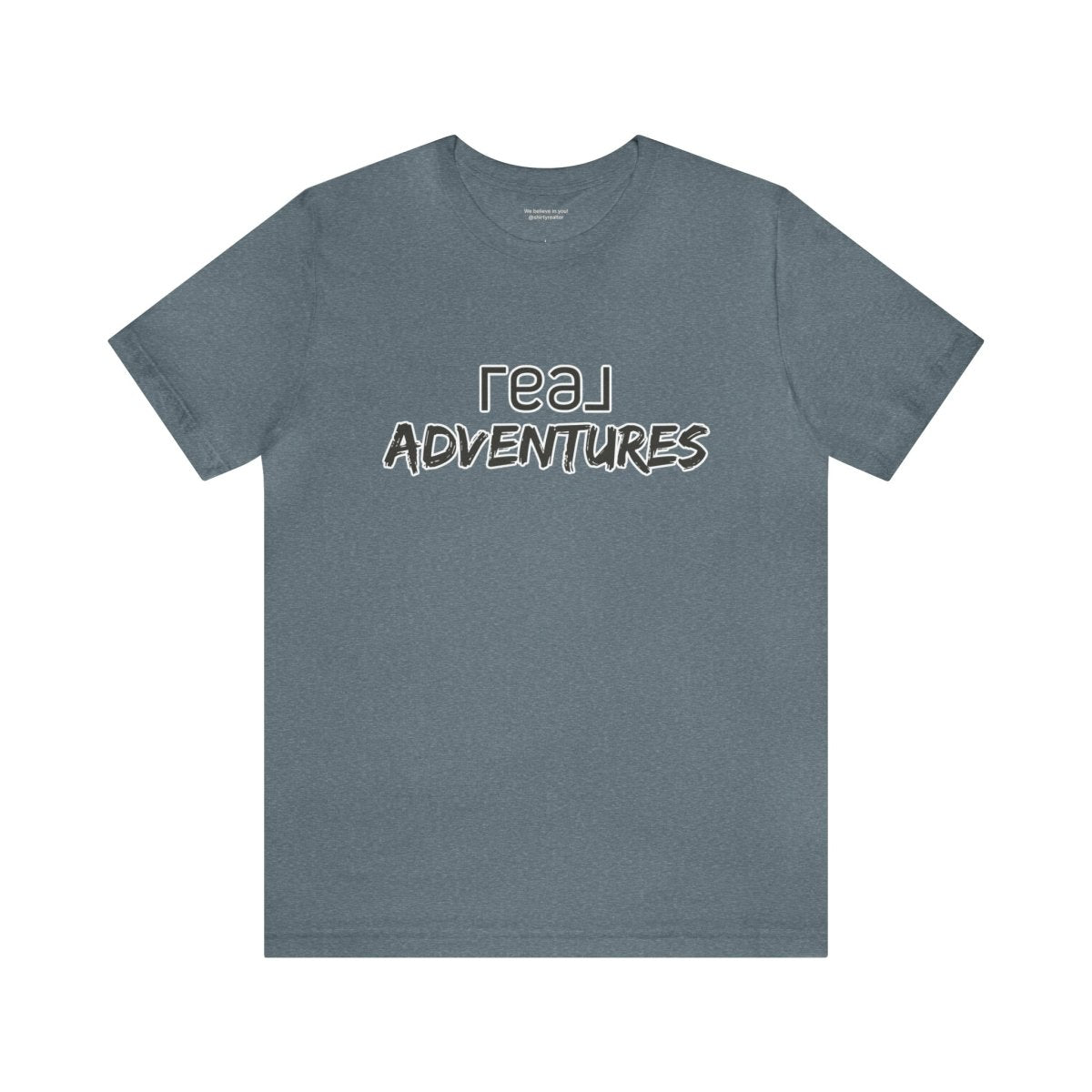 REAL Adventures Grey - T-Shirt | ShirtyAgents