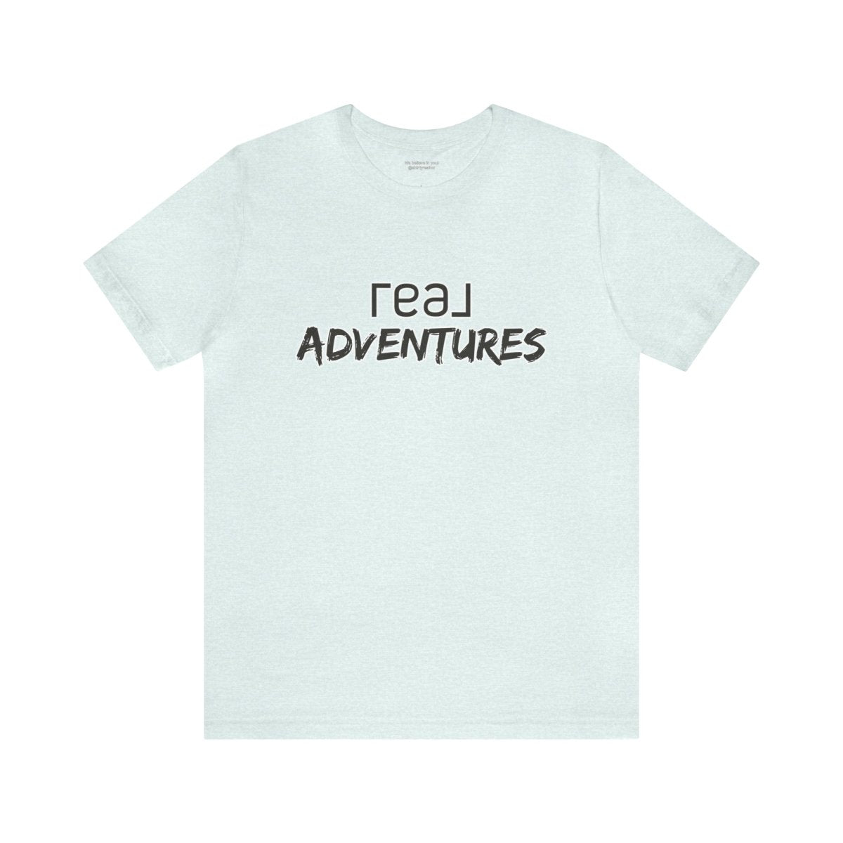 REAL Adventures Grey - T-Shirt | ShirtyAgents