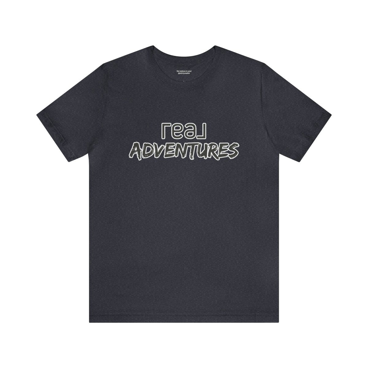 REAL Adventures Grey - T-Shirt | ShirtyAgents