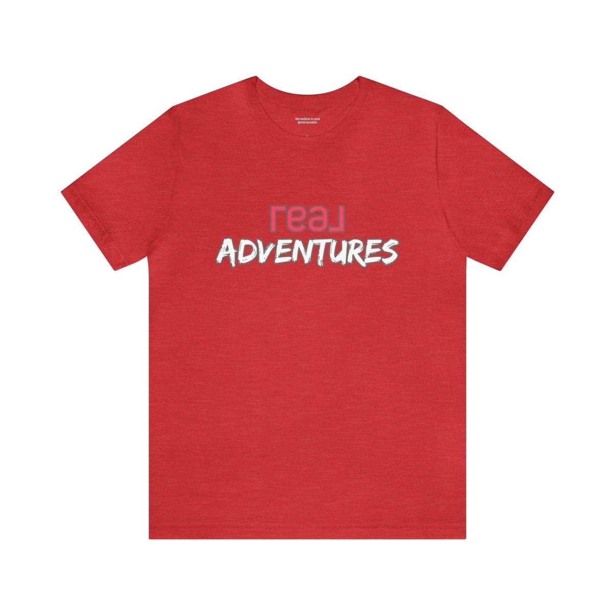 REAL Adventures Pink - T-Shirt | ShirtyAgents