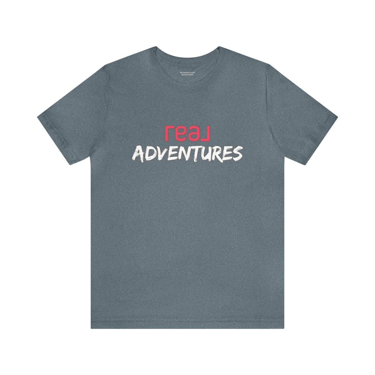 REAL Adventures Pink - T-Shirt | ShirtyAgents