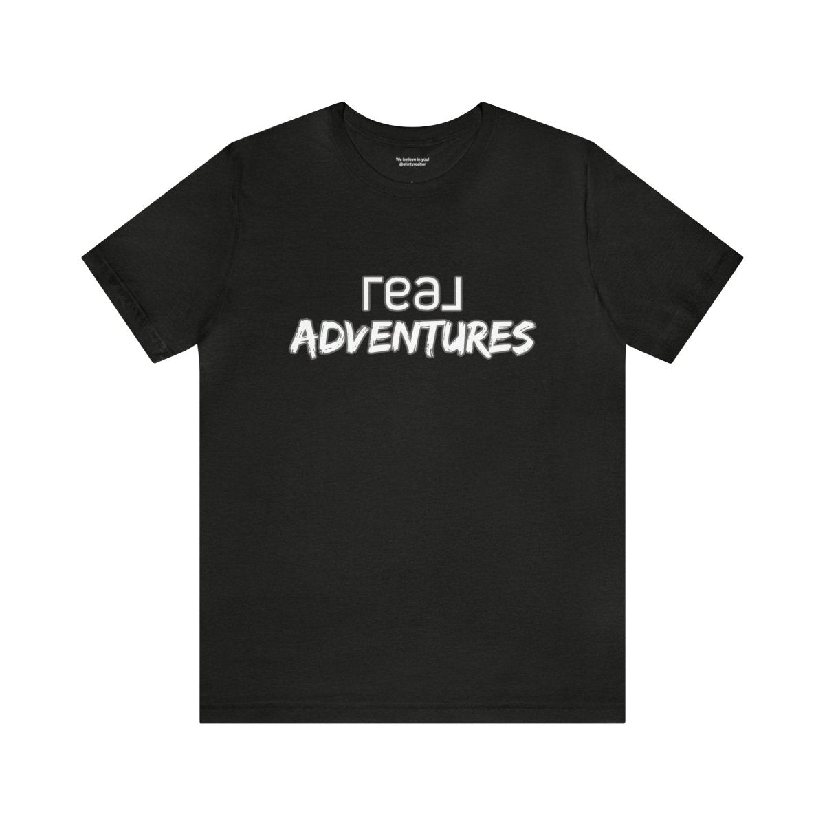REAL Adventures White - T-Shirt | ShirtyAgents