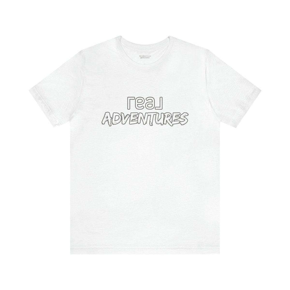 REAL Adventures White - T-Shirt | ShirtyAgents