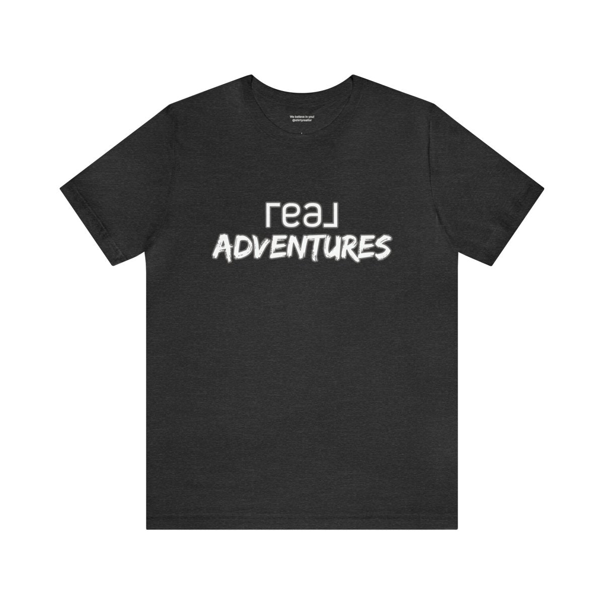 REAL Adventures White - T-Shirt | ShirtyAgents