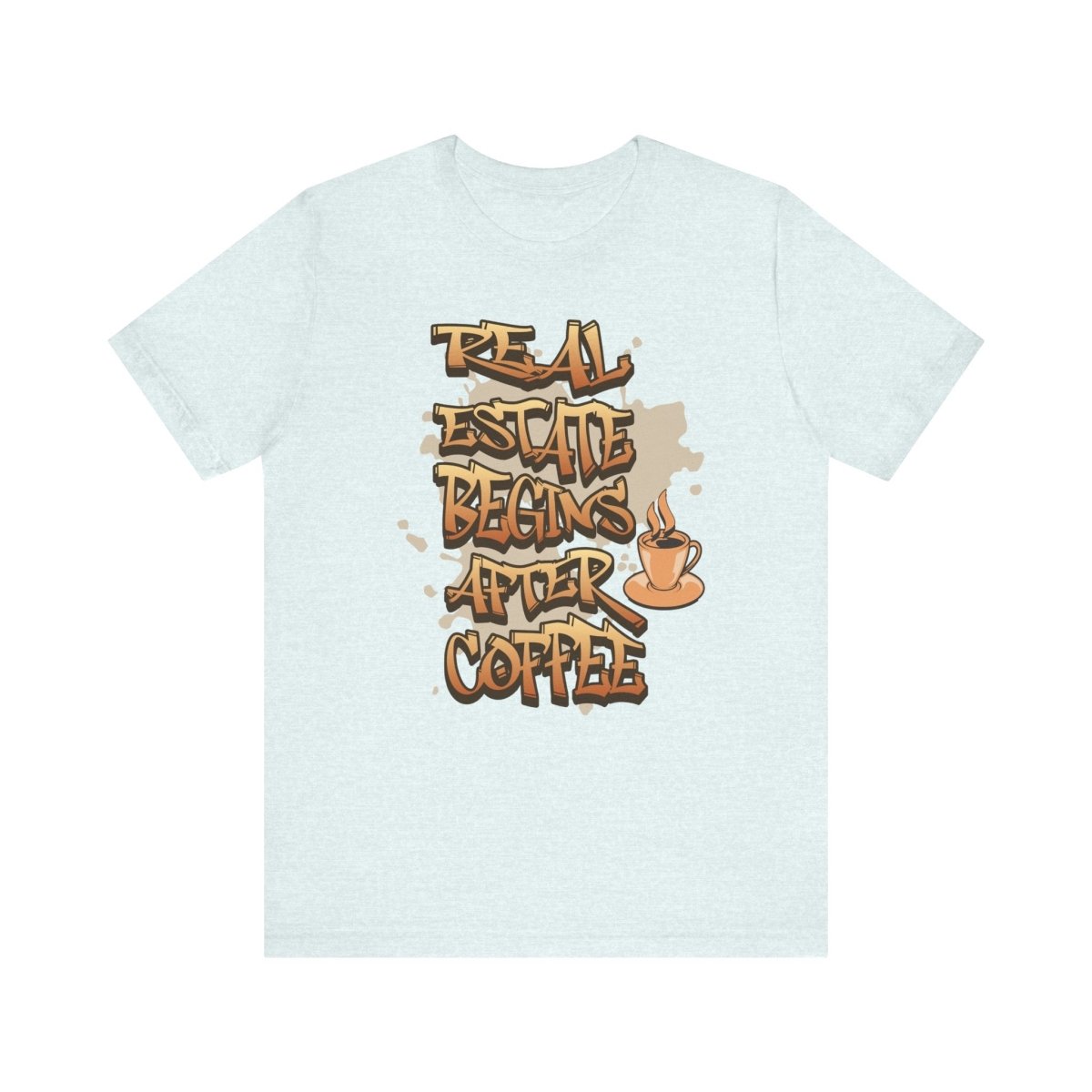 Real Estate Begins After Coffee - Unisex Jersey Tee - T-Shirt | ShirtyAgents