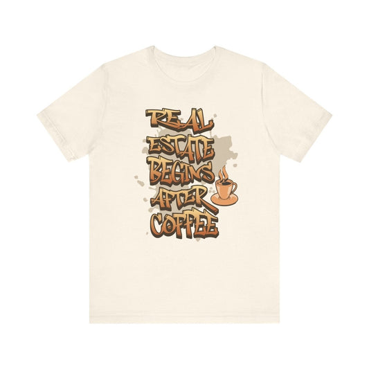 Real Estate Begins After Coffee - Unisex Jersey Tee - T-Shirt | ShirtyAgents