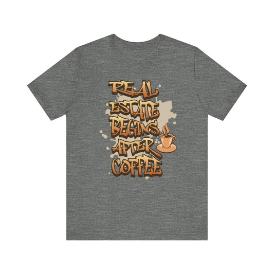 Real Estate Begins After Coffee - Unisex Jersey Tee - T-Shirt | ShirtyAgents