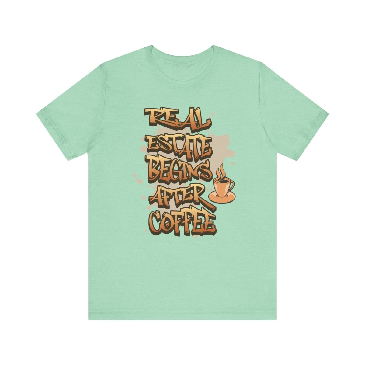 Real Estate Begins After Coffee - Unisex Jersey Tee - T-Shirt | ShirtyAgents