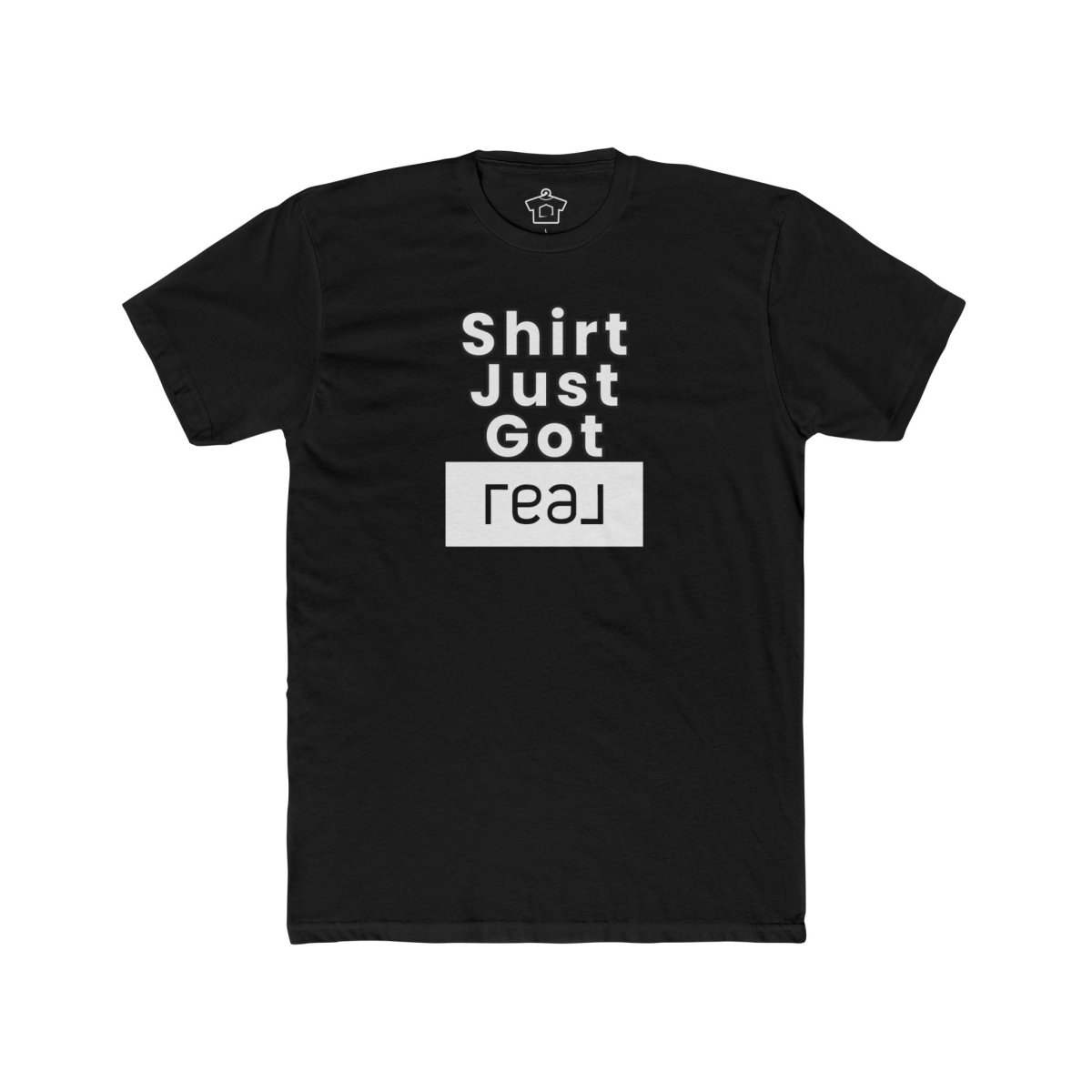 Shirt Just Got REAL – The Perfect Tee for Real Estate Pros! - T-Shirt | ShirtyAgents