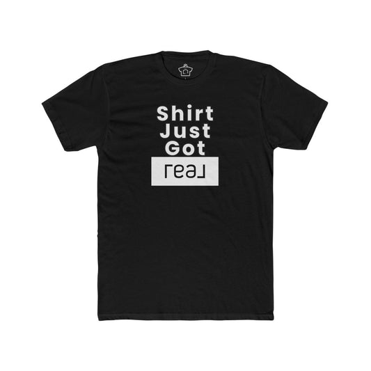 Shirt Just Got REAL – The Perfect Tee for Real Estate Pros! - T-Shirt | ShirtyAgents