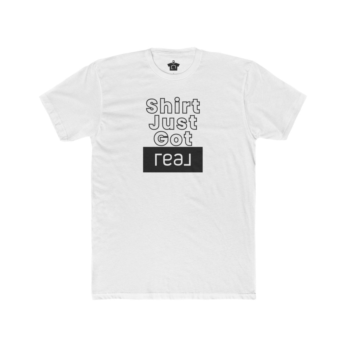 Shirt Just Got REAL – The Perfect Tee for Real Estate Pros! - T-Shirt | ShirtyAgents