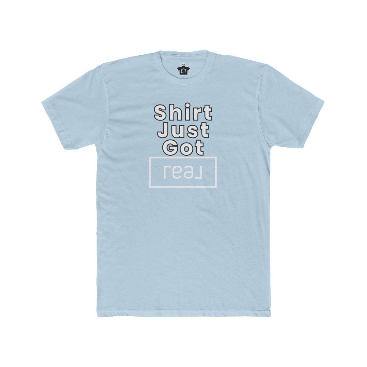 Shirt Just Got REAL – The Perfect Tee for Real Estate Pros! - T-Shirt | ShirtyAgents