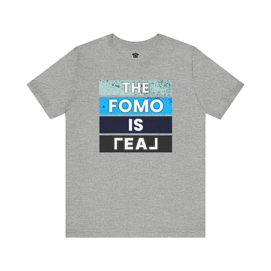 The FOMO Is REAL - T-Shirt | ShirtyAgents