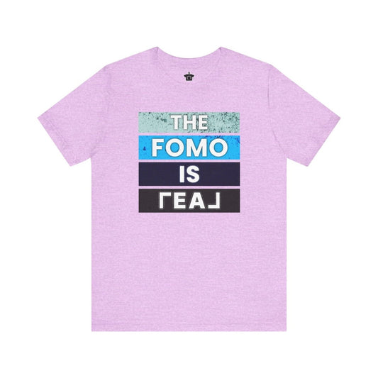 The FOMO Is REAL - T-Shirt | ShirtyAgents