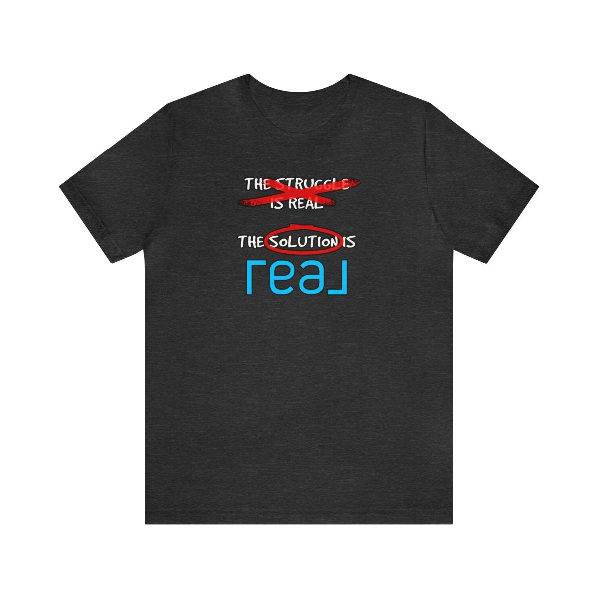 The Solution Is REAL - T-Shirt | ShirtyAgents