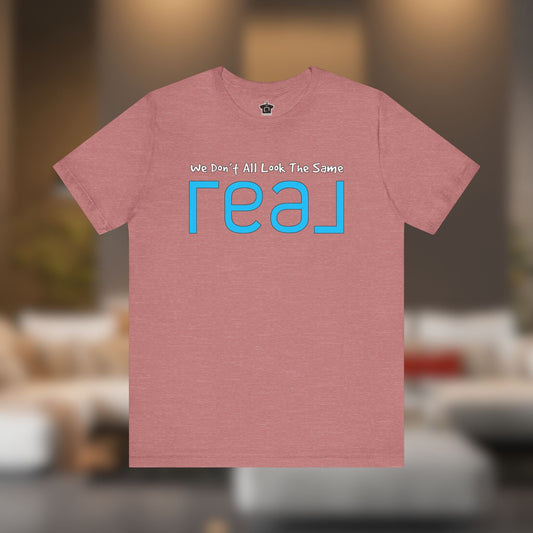 ✨ We Don’t All Look The Same – REAL Tee - T-Shirt | ShirtyAgents