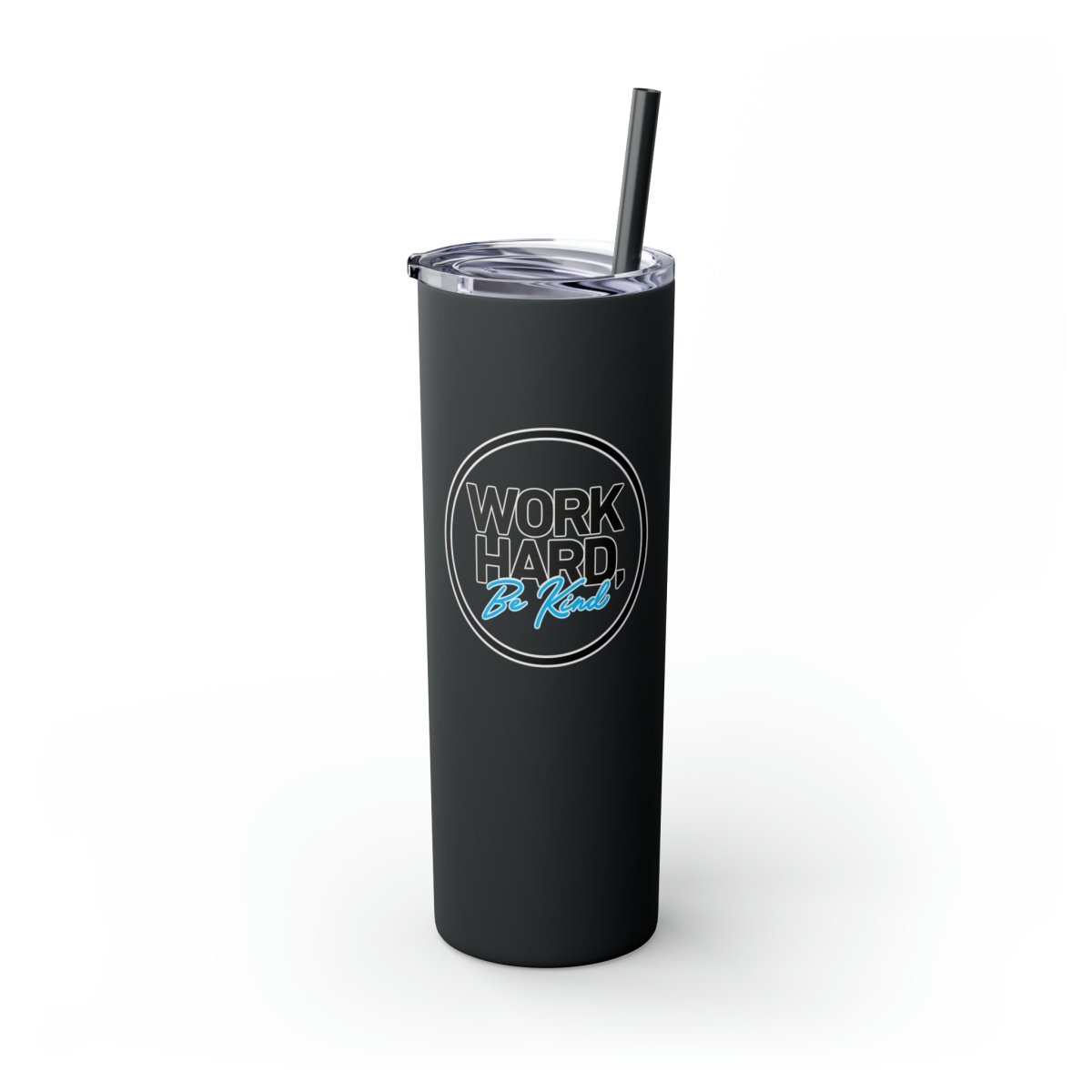 Work Hard Be Kind Black Circle Skinny Tumbler with Straw - Mug | ShirtyAgents