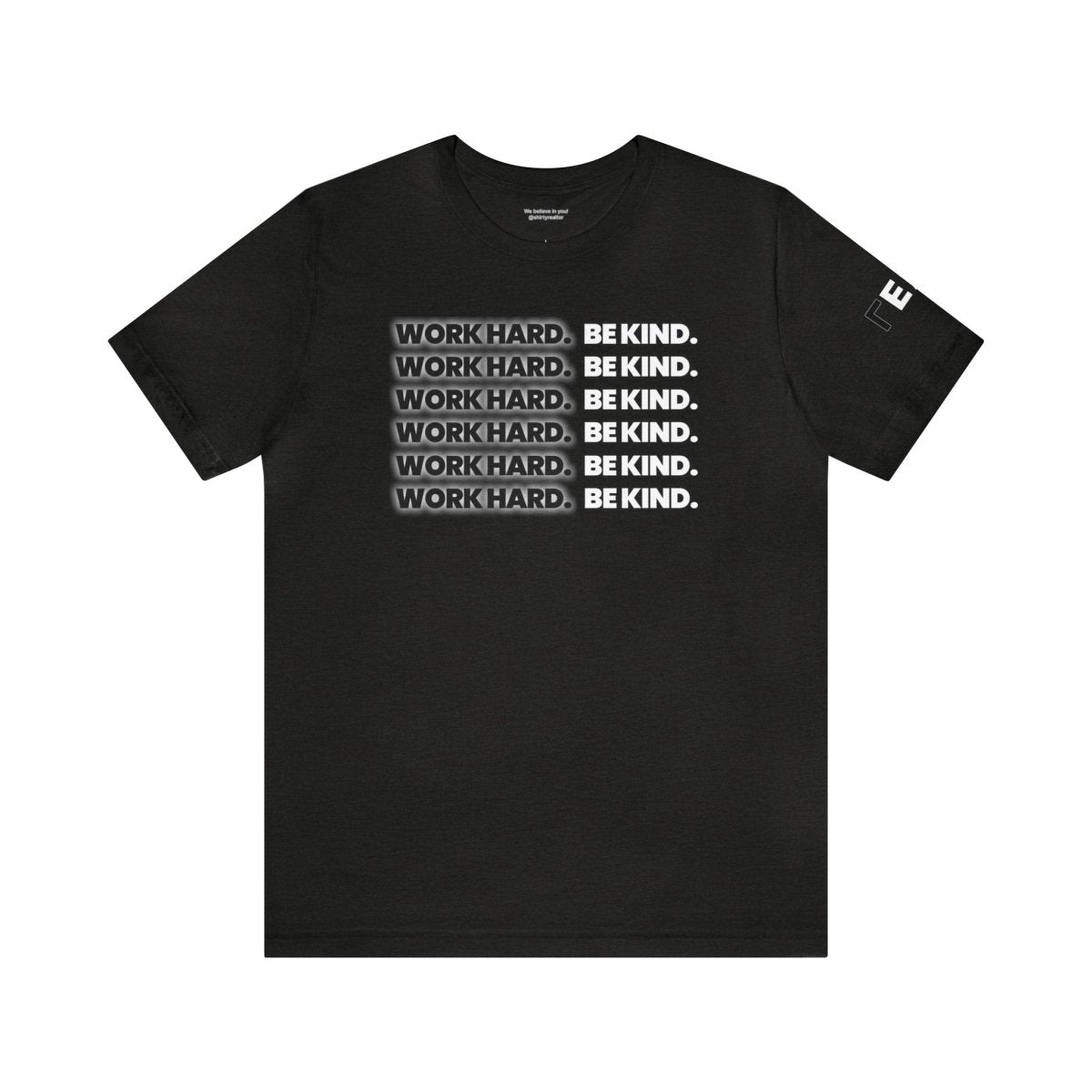 Work Hard Be Kind It's Black & White - T-Shirt | ShirtyAgents