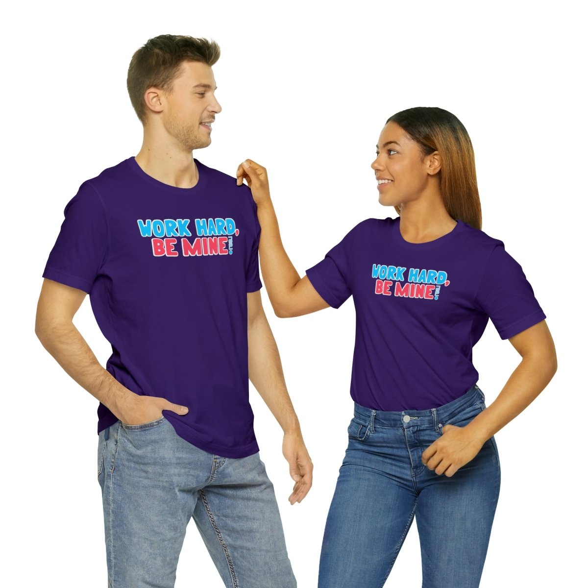 Work Hard Be Mine - T-Shirt | ShirtyAgents