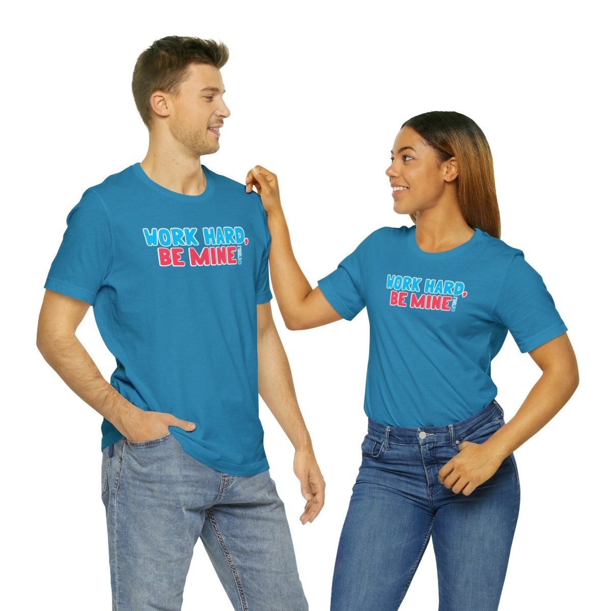 Work Hard Be Mine - T-Shirt | ShirtyAgents
