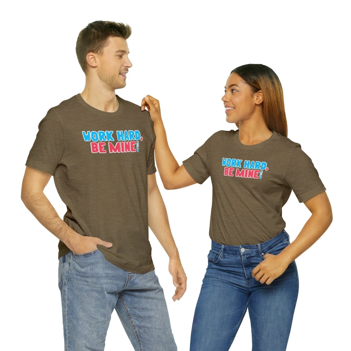 Work Hard Be Mine - T-Shirt | ShirtyAgents