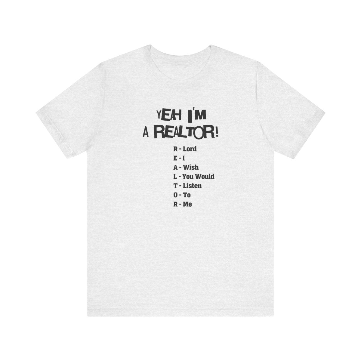 Yeah, I'm a Realtor – The Ultimate Real Estate Pro Tee - T-Shirt | ShirtyAgents