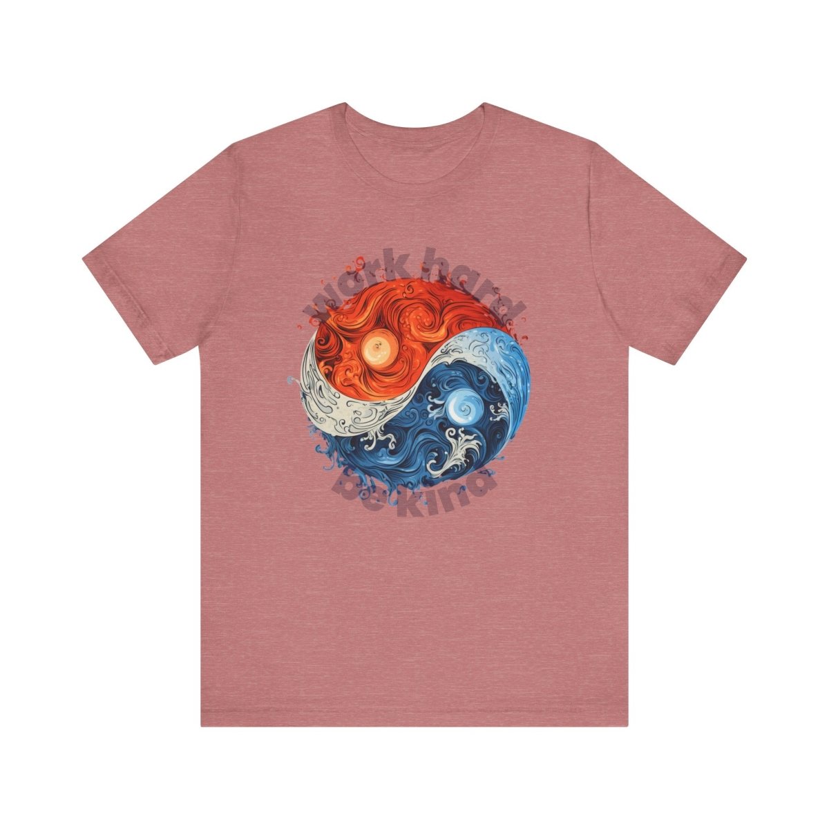 Yin & Yang, Fire & Water Work Hard Be Kind - T-Shirt | ShirtyAgents