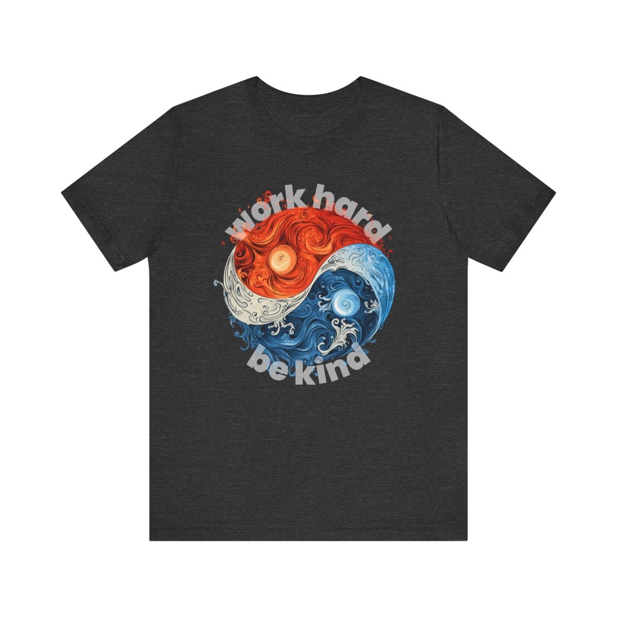Yin & Yang, Fire & Water Work Hard Be Kind - T-Shirt | ShirtyAgents