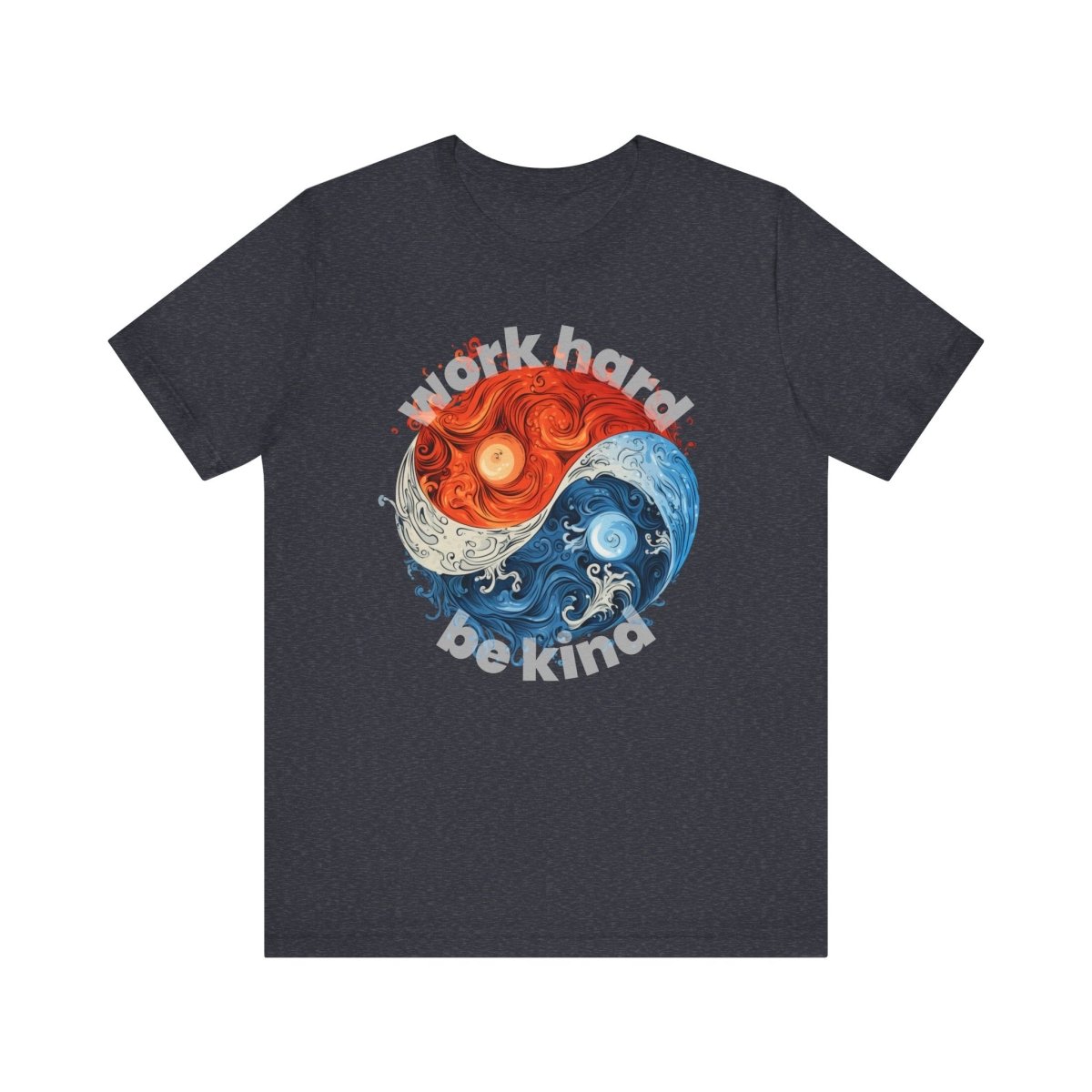 Yin & Yang, Fire & Water Work Hard Be Kind - T-Shirt | ShirtyAgents