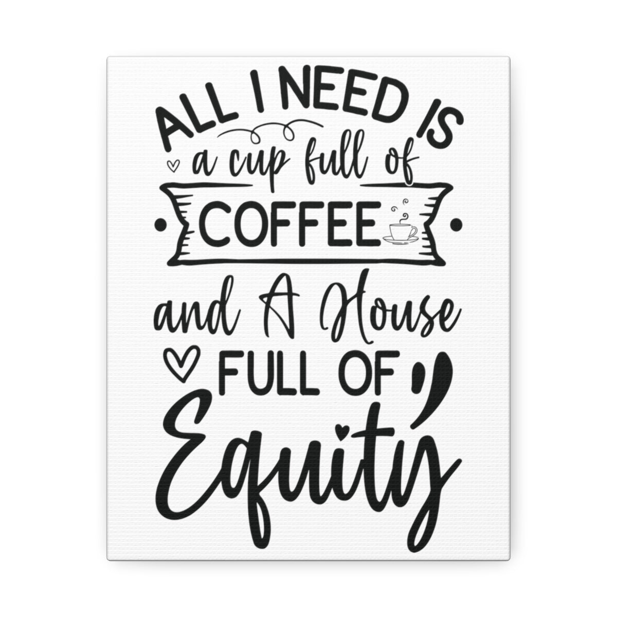 All I Need Is Equity Canvas - ShirtRealtorsWear