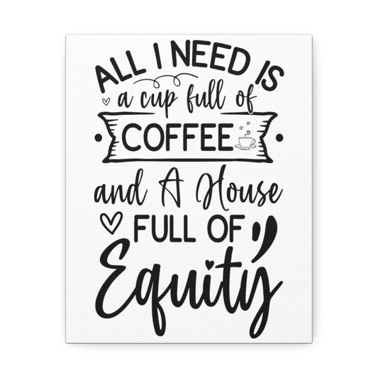 All I Need Is Equity Canvas - ShirtRealtorsWear