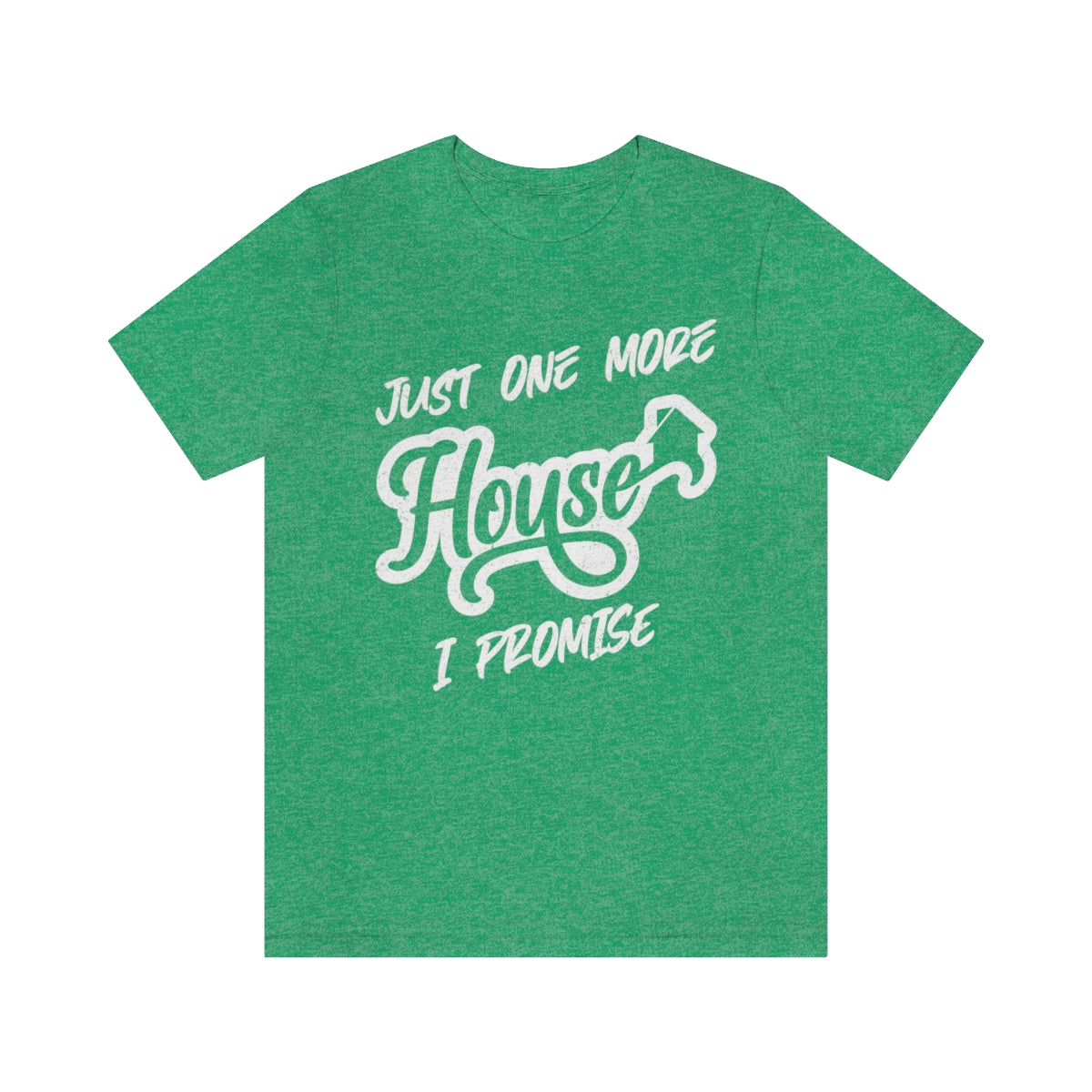 Just One More House Tee