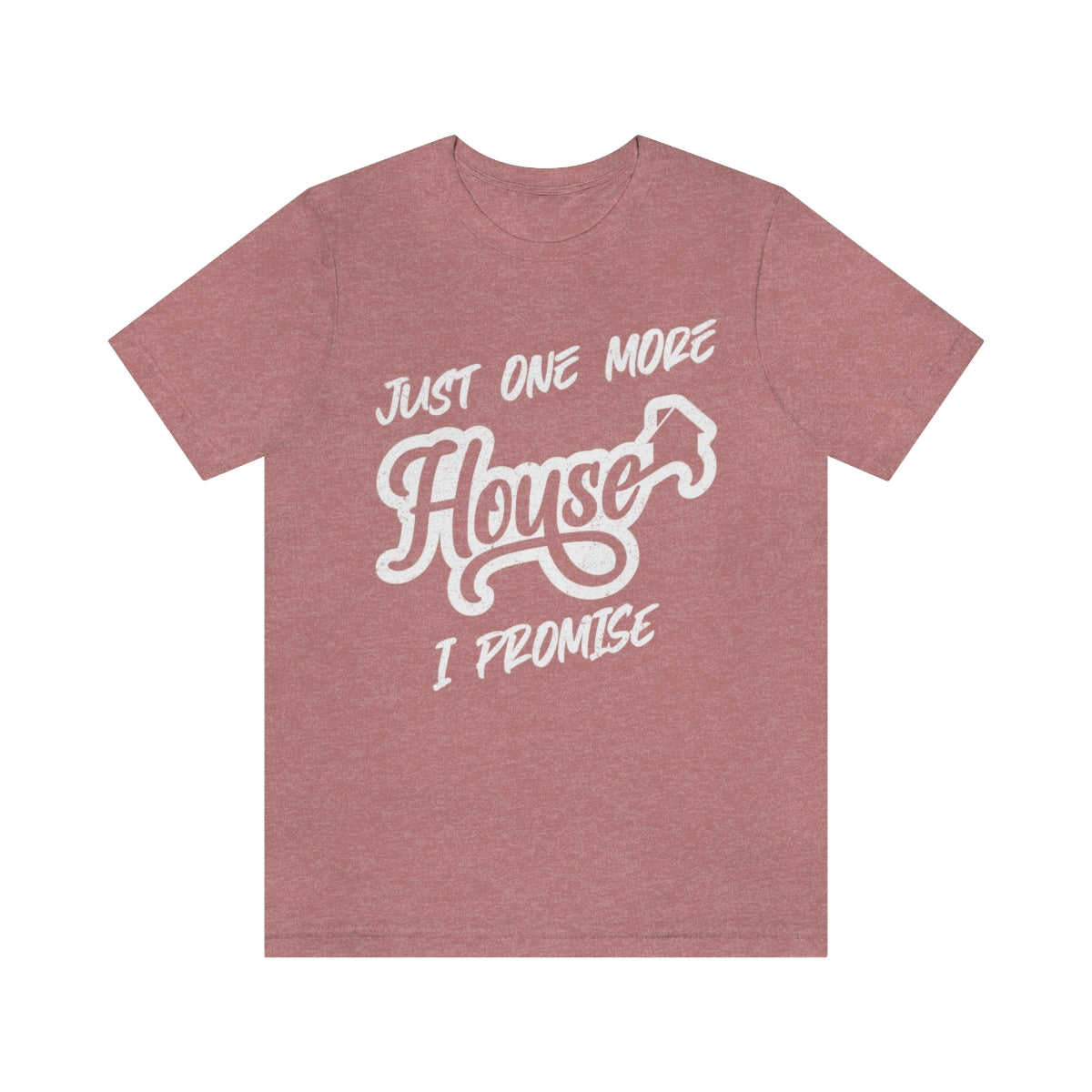 Just One More House Tee