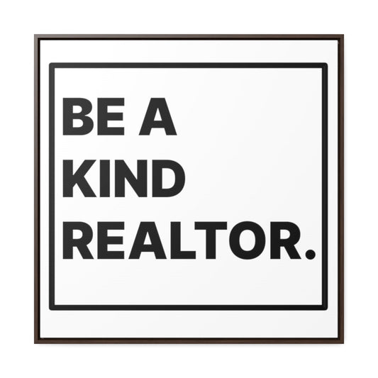Be A Kind Realtor Canvas - Canvas | ShirtyAgents