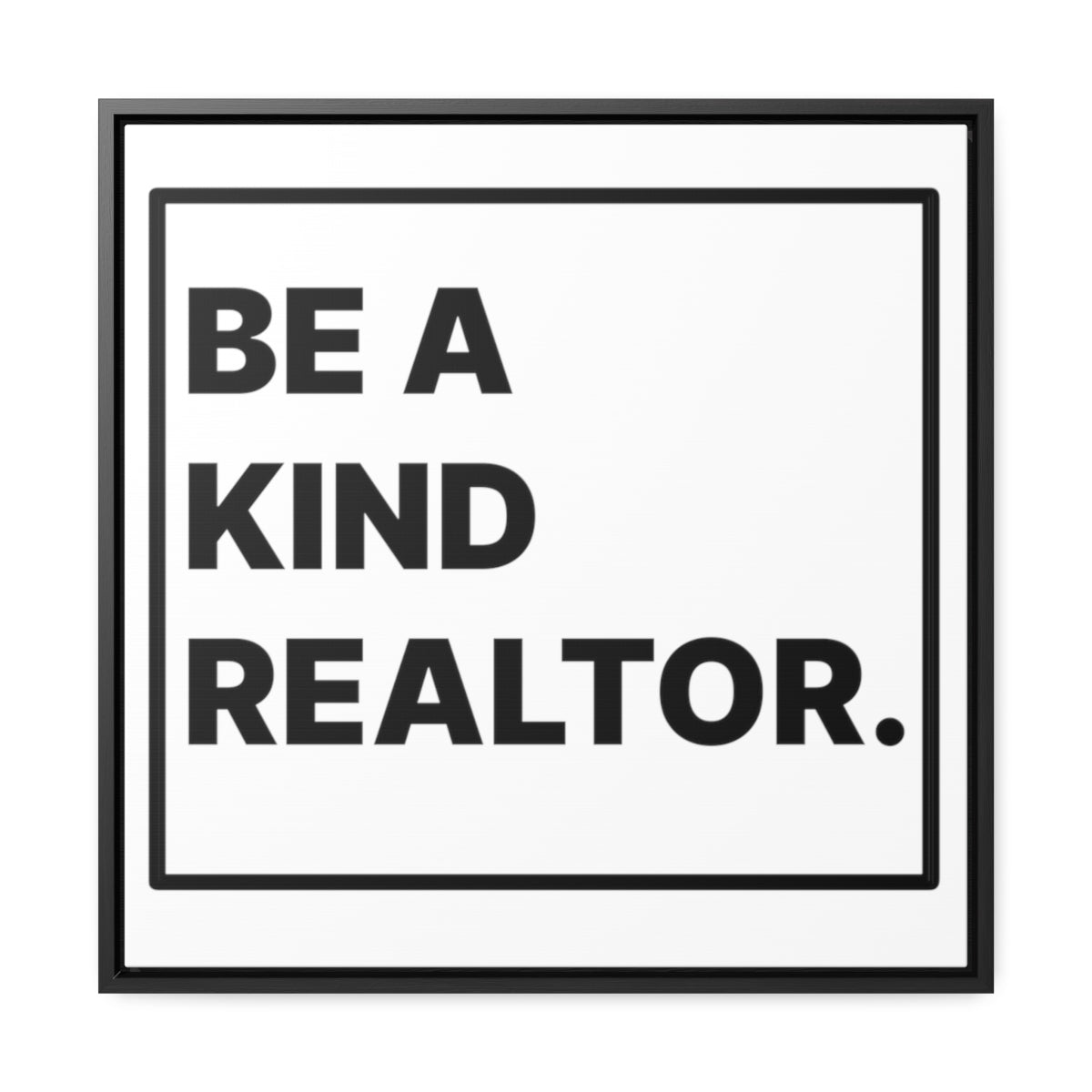 Be A Kind Realtor Canvas - Canvas | ShirtyAgents