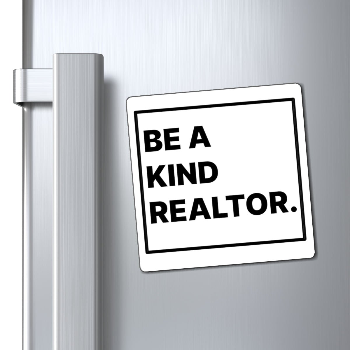 Be A Kind Realtor Magnet - Paper products | ShirtyAgents