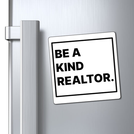 Be A Kind Realtor Magnet - Paper products | ShirtyAgents